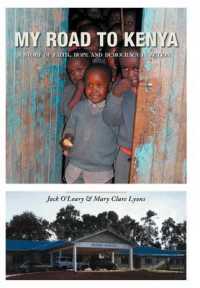 My Road to Kenya : A Story of Faith, Hope and Democracy in Action