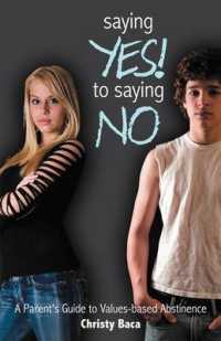 Saying Yes! to Saying No : A Parent's Guide to Values-based Abstinence