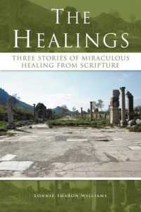 The Healings : Three Stories of Miraculous Healing from Scripture
