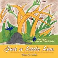Just a Little Lion : A Little Cheetah Learns the Truth about Little Lions as We Learn the Truth about Little Lies