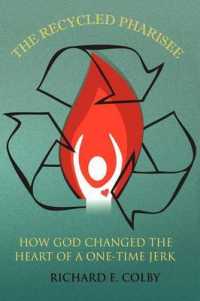 The Recycled Pharisee : How God Changed the Heart of a One-Time Jerk