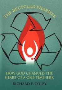 The Recycled Pharisee : How God Changed the Heart of a One-Time Jerk