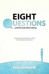 Eight Questions : And the God Who's Asking