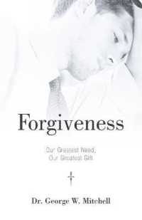 Forgiveness : Our Greatest Need, Our Greatest Gift