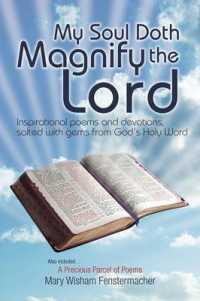 My Soul Doth Magnify the Lord : Inspirational Poems and Devotions, Salted with Gems from God's Holy Word