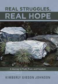 Real Struggles, Real Hope : A Journey to Truth, Trust, and Freedom
