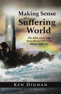 Making Sense of a Suffering World : The Bible and a Life Story Reveal Answers to Why God Allows Suffering
