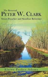 The Reverend Peter W. Clark : Sweet Preacher and Steadfast Reformer