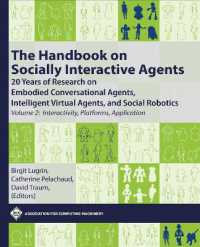 The Handbook on Socially Interactive Agents : 20 Years of Research on Embodied Conversational Agents, Intelligent Virtual Agents, and Social Robotics, Volume 2: Interactivity, Platforms, Application