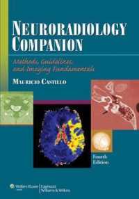 神経放射線学必携（第４版）<br>Neuroradiology Companion : Methods, Guidelines, and Imaging Fundamentals (Imaging Companion Series) （4TH）