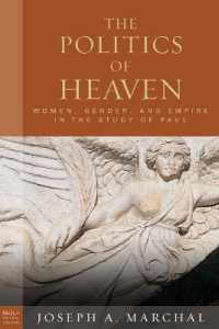 The Politics of Heaven : Women, Gender, and Empire in the Study of Paul (Paul in Critical Contexts)