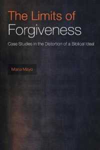 The Limits of Forgiveness : Case Studies in the Distortion of a Biblical Ideal