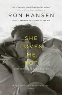 She Loves Me Not : New and Selected Stories