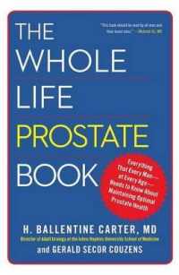 The Whole Life Prostate Book : Everything That Every Man-at Every Age-Needs to Know about Maintaining Optimal Prostate Health
