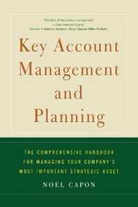Key Account Management and Planning : The Comprehensive Handbook for Managing Your Compa
