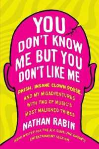 You Don't Know Me but You Don't Like Me : Phish, Insane Clown Posse, and My Misadventures with Two of Music's Most Maligned Tribes
