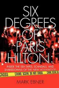 Six Degrees of Paris Hilton : Inside the Sex Tapes, Scandals, and Shakedowns of the New Hollywood