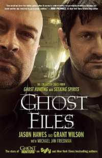 Ghost Files : The Collected Cases from Ghost Hunting and Seeking Spirits