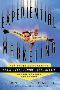 Experiential Marketing : How to Get Customers to Sense, Feel, Think, Act, R