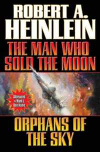 Man Who Sold the Moon/ Orphans of the Sky
