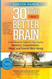 Canyon Ranch 30 Days to a Better Brain : A Groundbreaking Program for Improving Your Memory, Concentration, Mood, and Overall Well-Being