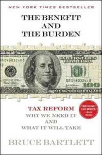 The Benefit and the Burden : Tax Reform - Why We Need It and What It Will Take