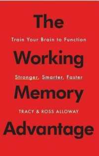 The Working Memory Advantage : Train Your Brain to Function Stronger, Smarter, Faster