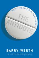 The Antidote : Inside the World of New Pharma
