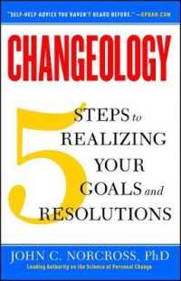 Changeology : 5 Steps to Realizing Your Goals and Resolutions （Reprint）