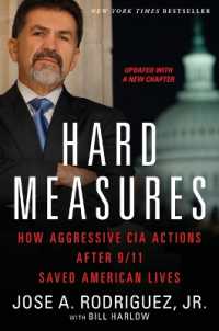 Hard Measures : How Aggressive CIA Actions after 9/11 Saved American Lives