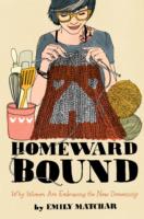 エミリ－・マッチャ－『ハウスワイフ２．０』（原書）<br>Homeward Bound : Why Women Are Embracing the New Domesticity