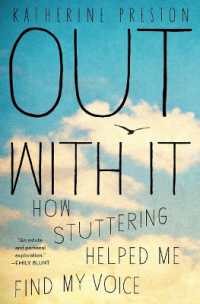 Out with It : How Stuttering Helped Me Find My Voice
