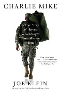 Charlie Mike : A True Story of Heroes Who Brought Their Mission Home