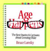 Age Happens : The Best Quotes & Cartoons about Growing Older