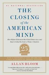 The Closing of the American Mind : How Higher Education Has Failed Democracy and Impoverished the Souls of Today's Students （Reissue）