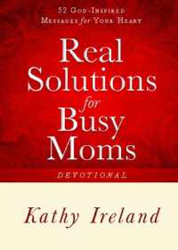 Real Solutions for Busy Moms Devotional : 52 God-Inspired Messages for Your Heart