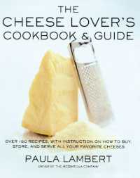 The Cheese Lover's Cookbook and Guide : Over 100 Recipes, with Instructions on How to Buy,