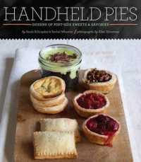 Handheld Pies : Dozens of Pint-Size Sweets and Savories