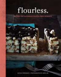 Flourless. : Recipes for Naturally Gluten-Free Desserts
