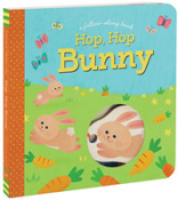 Hop， Hop Bunny : A Follow-Along Book (Follow-along Book)