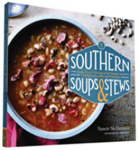 Southern Soups & Stews : More than 75 Recipes from Burgoo and Gumbo to Etouffe and Fricassee