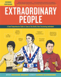 Extraordinary People : A Semi-Comprehensive Guide to Some of the World's Most Fascinating Individuals