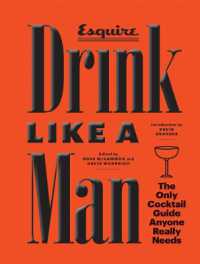 Drink Like a Man : The Only Cocktail Guide Anyone Really Needs