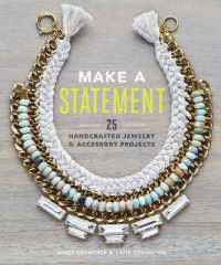 Make a Statement : 25 Handcrafted Jewelry & Accessory Projects