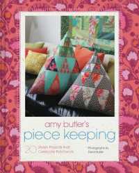Amy Butler's Piece Keeping : 20 Stylish Projects that Celebrate Patchwork (Amy Butler)