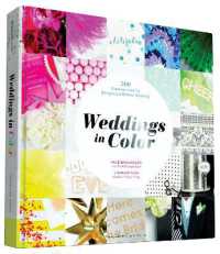 Weddings in Color : 500 Creative Ideas for Designing a Modern Wedding