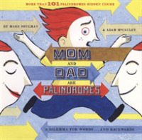Mom and Dad Are Palindromes : A Dilemma for Words... and Backwards （Reprint）