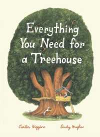カ－タ－・ヒギンズ 文／エミリ－・ヒュ－ズ絵『ツリ－ハウスがほしいなら』（原書）<br>Everything You Need for a Treehouse