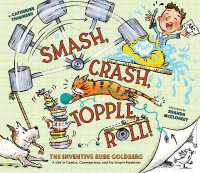 Smash, Crash, Topple, Roll! : The Inventive Rube Goldberg—A Life in Comics, Contraptions, and Six Simple Machines