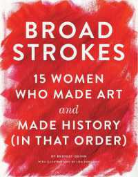 Broad Strokes : 15 Women Who Made Art and Made History (in That Order)